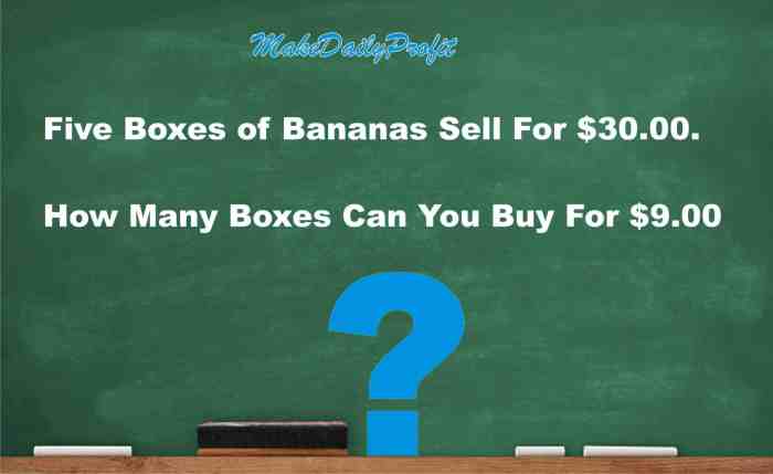 Five boxes of bananas sell for 30